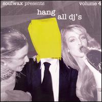 Soulwax - Hang All DJ's, Vol. 4 lyrics