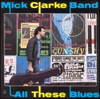 Mick Clarke - All These Blues lyrics
