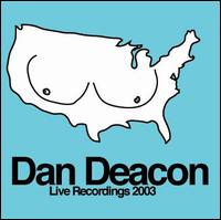 Dan Deacon - Live Recordings 2003 lyrics