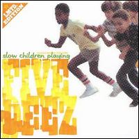 Five Deez - Slow Children Playing lyrics