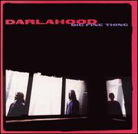 Darlahood - Big Fine Thing lyrics