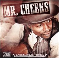 Mr. Cheeks - Ladies and Ghettomen lyrics