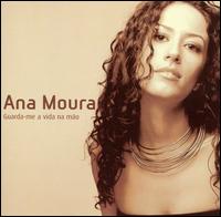 Ana Moura - Guarda-Me a Vida Na M?o lyrics