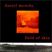Daniel Menche - Field of Skin lyrics