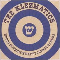 The Klezmatics - Woody Guthrie's Happy Joyous Hanuka [2004] lyrics
