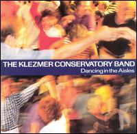 Klezmer Conservatory Band - Dancing in the Aisles lyrics