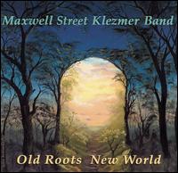Maxwell Street Klezmer Band - Old Roots New World lyrics