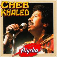 Cheb Khaled - Aiysha lyrics