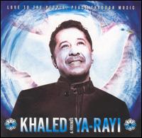 Cheb Khaled - Ya-Rayi lyrics