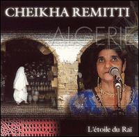Cheikha Remitti - L' Etoile du Rai lyrics