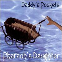 Pharaoh's Daughter - Daddy's Pockets lyrics