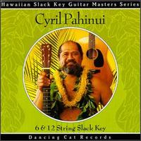 Cyril Pahinui - 6 & 12 String Slack Key lyrics