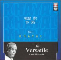 Bhimsen Joshi - The Versatile Bhimsen Joshi: Khayal, Vol. 3 lyrics
