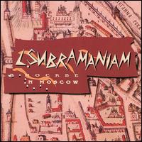 L. Subramaniam - Subramaniam in Moscow [live] lyrics