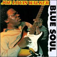 Joe Louis Walker - Blue Soul lyrics