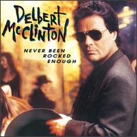 Delbert McClinton - Never Been Rocked Enough lyrics