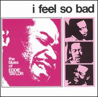Eddie Taylor - I Feel So Bad lyrics