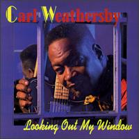 Carl Weathersby - Looking Out My Window lyrics