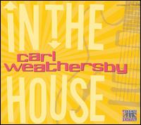 Carl Weathersby - In the House: Live at Lucerne, Vol. 5 lyrics