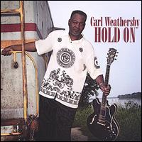 Carl Weathersby - Hold On lyrics