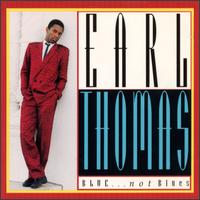 Earl Thomas - Blue...Not Blues lyrics