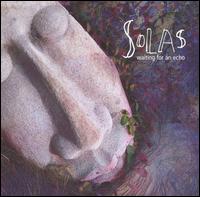 Solas - Waiting for an Echo lyrics