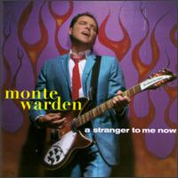 Monte Warden - A Stranger to Me Now lyrics