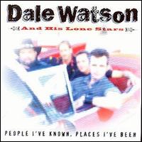 Dale Watson - People I've Known, Places I've Been lyrics