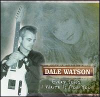 Dale Watson - Every Song I Write Is for You lyrics