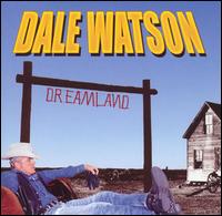 Dale Watson - Dreamland lyrics