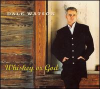 Dale Watson - Whiskey or God lyrics