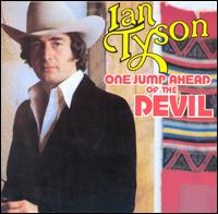 Ian Tyson - One Jump Ahead of the Devil lyrics