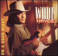 Wade Hayes - On a Good Night lyrics