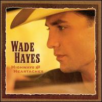 Wade Hayes - Highways and Heartaches lyrics