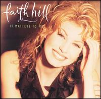 Faith Hill - It Matters to Me lyrics