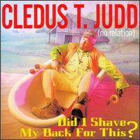 Cledus T. Judd - Did I Shave My Back for This? lyrics