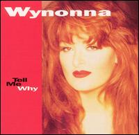Wynonna Judd - Tell Me Why lyrics