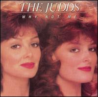 The Judds - Why Not Me lyrics