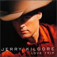 Jerry Kilgore - Love Trip lyrics