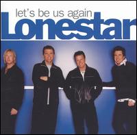 Lonestar - Let's Be Us Again lyrics