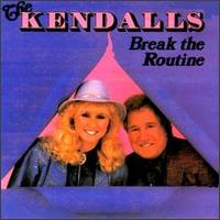 The Kendalls - Break the Routine lyrics