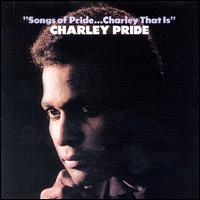Charley Pride - Songs of Pride...Charley, That Is lyrics