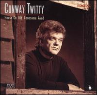 Conway Twitty - House on Old Lonesome Road lyrics