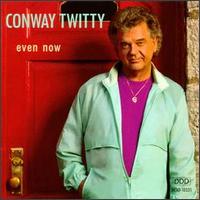 Conway Twitty - Even Now lyrics