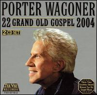 Porter Wagoner - 22 Grand Old Gospel 2004 lyrics