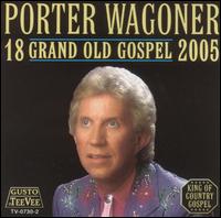 Porter Wagoner - 18 Grand Old Gospel 2005 lyrics