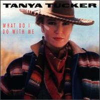 Tanya Tucker - What Do I Do with Me lyrics