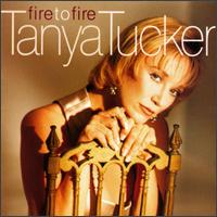 Tanya Tucker - Fire to Fire lyrics