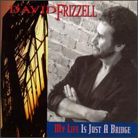 David Frizzell - My Life Is Just a Bridge lyrics