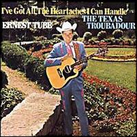 Ernest Tubb - I've Got All The Heartaches I Can Handle lyrics